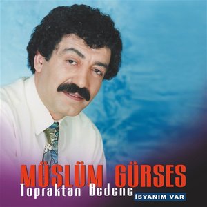 Topraktan Bedene (İsyanım Var)