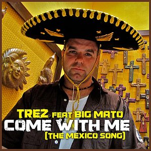 Come With Me (The Mexico Song) [feat. Big Mato]