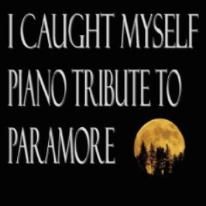 I Caught Myself (Piano Tribute to Paramore) - Single