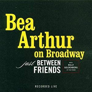 Bea Arthur On Broadway - Just Between Friends