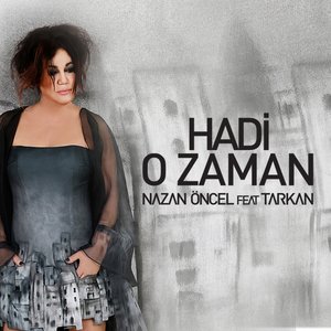 'Hadi O Zaman (feat. Tarkan)' için resim