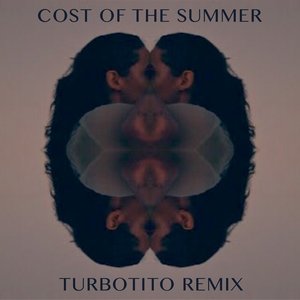 Cost of the Summer (Turbotito Remix)