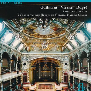 Guilmant, Vierne & Dupré