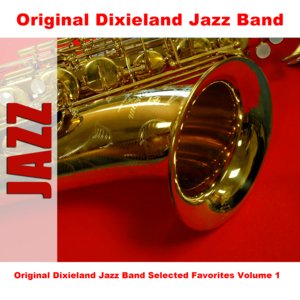 Original Dixieland Jazz Band Selected Favorites, Vol. 1