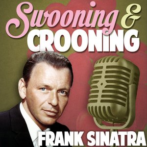 Swooning and Crooning - Frank Sinatra