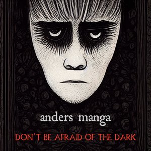 Don't Be Afraid of the Dark