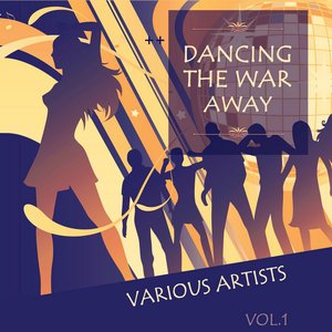 Dancing the War Away, Vol. 1