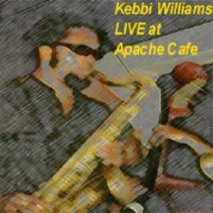 Kebbi Williams Live At Apache Café