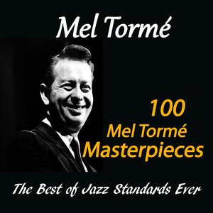 100 Mel Tormé Masterpieces (The Best of Jazz Standards Ever)