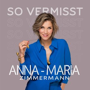 Anna-Maria Zimmermann - So Vermisst - Zortam Music
