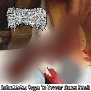 Animalistic Urges To Devour Human Flesh