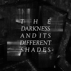The Darkness and Its Different Shades - Single