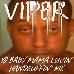 Yo Baby Mama Luvin' Handcuffin' Me