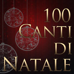 100 Canti di Natale : Le più belle canzoni di Natale