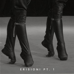 Erisioni, Pt. 1