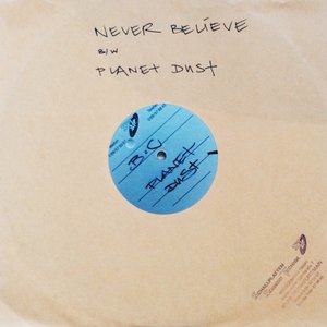 Planet Dust / Never Believe
