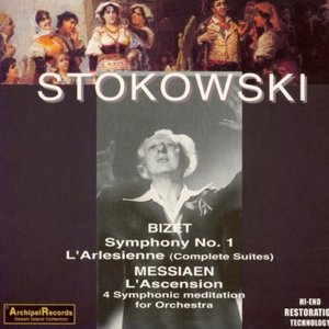 Bizet : Symphony No. 1, L'Arlesienne (Complete Suites) - Messiaen : L'Ascension