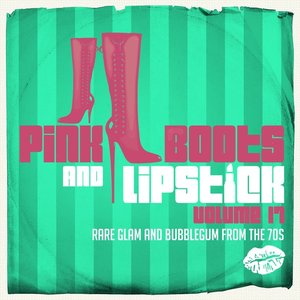 Pink Boots & Lipstick 17 (Rare Glam and Bubblegum from the 70s)