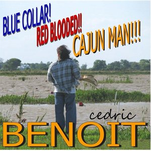 Blue Collar! Red Blooded!! Cajun Man!!!