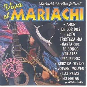 Viva El Mariachi - Las Pegadoras Vol. 2 - Mariachi Arriba Jalisco