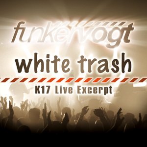 White Trash - K17 Live Excerpt