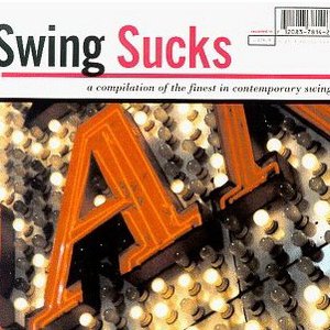 Swing Sucks: A Compilation Of The Finest In Contemporary Swing