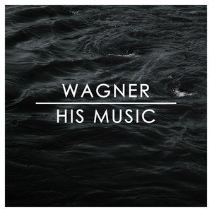 Wagner: His Music