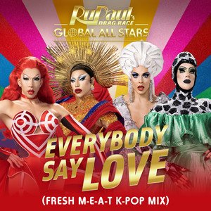 Everybody Say Love (fresh M-E-a-T K-Pop Mix)