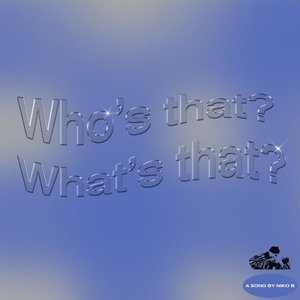 Who's That What's That - Single