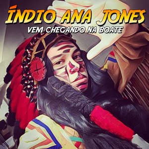 Índio Ana Jones: Vem Chegando na Boate (Remix)