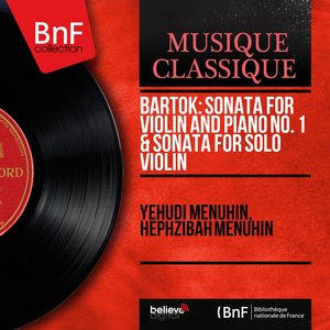 Bartók: Sonata for Violin and Piano No. 1 & Sonata for Solo Violin (Mono Version)