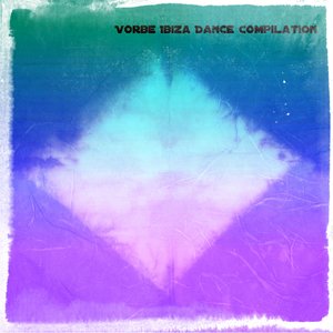Vorbe Ibiza Dance Compilation (House Top 30 Summer 2014)