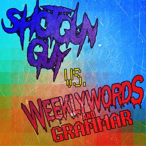 Shotgun Guy VS. Weekly Words and Grammar