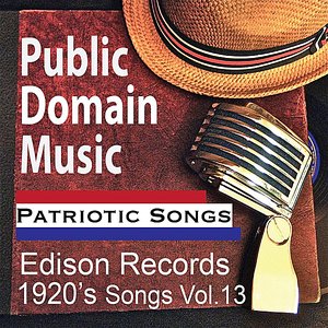 Thomas Edison Records: Patriotic Songs (1920s Music, Vol.13)