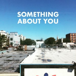 Something About You