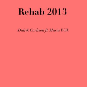 Rehab 2013 (feat. Maria Wiik)