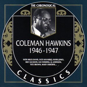 The Chronological Classics: Coleman Hawkins 1946-1947