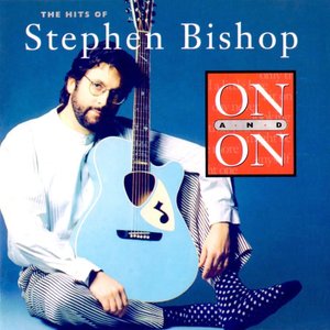 On And On: The Hits Of Stephen Bishop