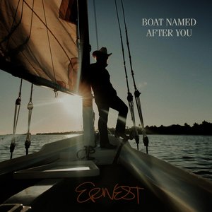 ERNEST - Boat Named After You Lyrics - Zortam Music