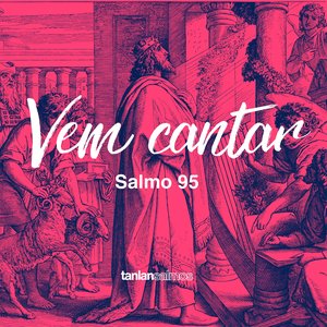 Vem Cantar - Salmo 95