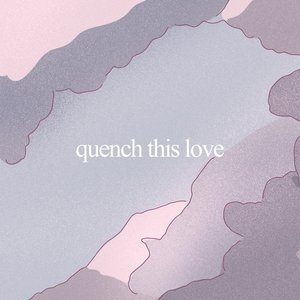 Quench This Love