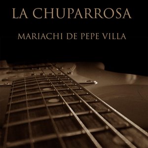 La Chuparrosa (Mariachi de Pepe Villa)