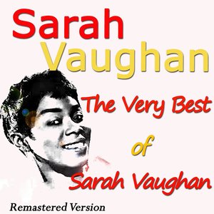 The Very Best of Sarah Vaughan (Remastered Version)