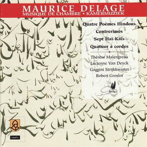 Delage: Quatre Poèmes Hindous, Contrerimes, Sept Haï-Kaïs, Quatuor à cordes in D Minor