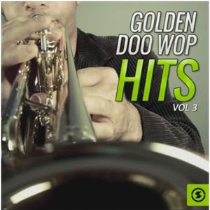 Golden Doo Wop Hits, Vol. 3