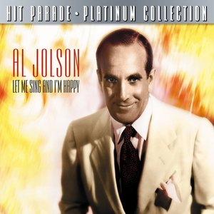 Hit Parade Platinum Collection Al Jolson Let Me Sing And I'm Happy