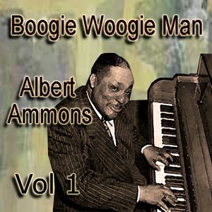 Boogie Woogie Man Albert Ammons Vol 1