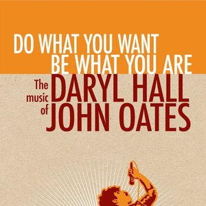 Do What You Want, Be What You Are: The Music Of Daryl Hall & John Oates