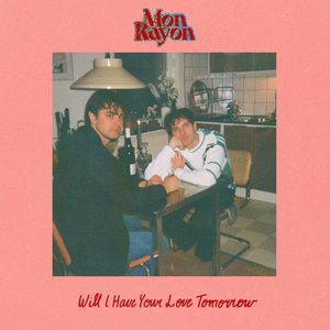 Will I Have Your Love Tomorrow