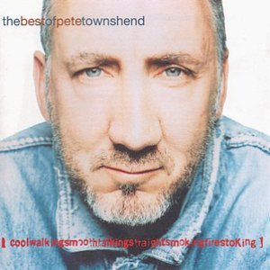 The Best of Pete Townshend: Coolwalkingsmoothtalkingstraightsmokingfirestoking